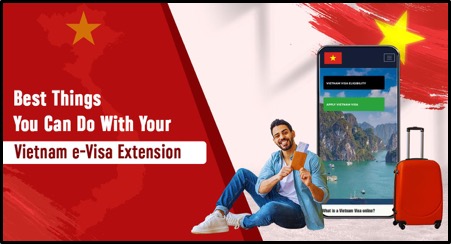 Best Things You Can Do with Your Extended Vietnam E Visa Extension